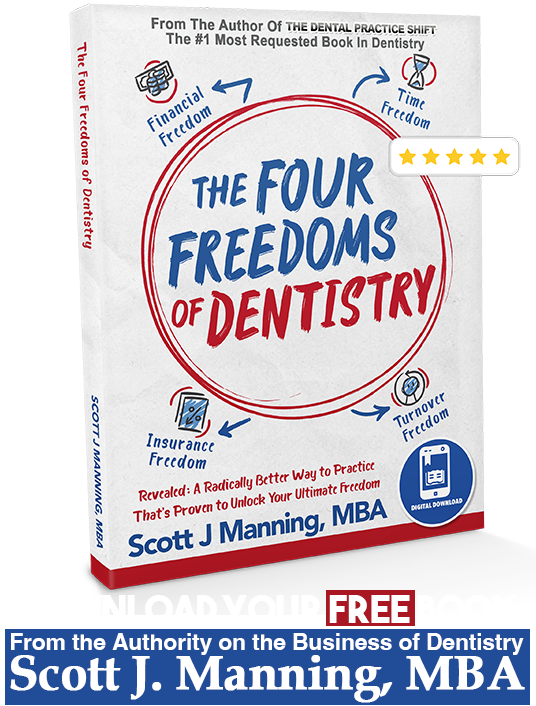 The Four Freedoms of Dentistry by Scott J Manning MBA